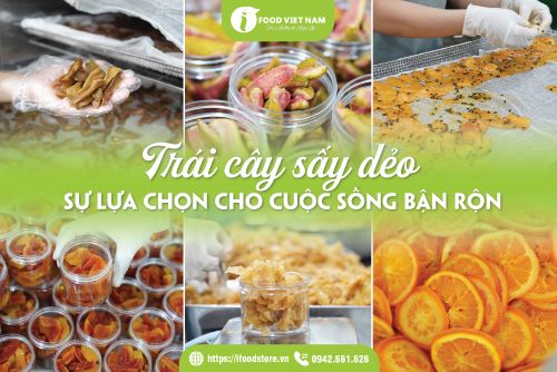 Trái cây sấy dẻo: Sự lựa chọn tuyệt vời cho cuộc sống bận rộn